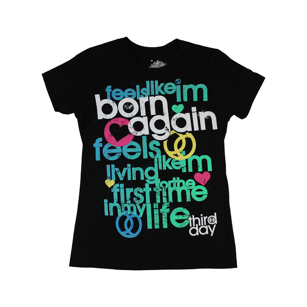 Third Day Feels Like I'm Born Again Girls T-Shirt